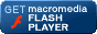 Get Macromedia FLASH PLAYER